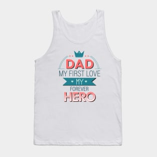 dad my first love my forever hero Tank Top